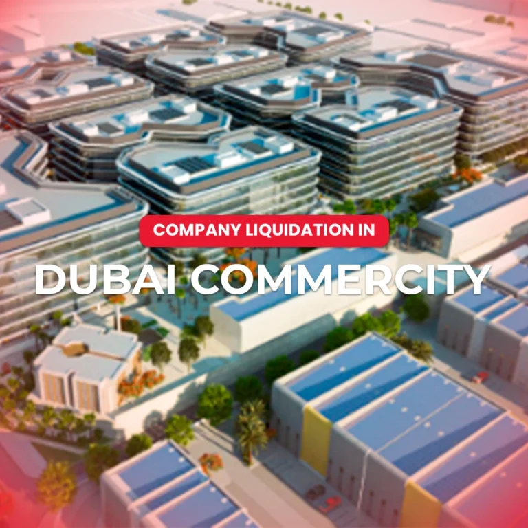 Company Liquidation in Dubai CommerCity (DCC)