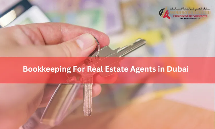 Bookkeeping For Real Estate Agents in Dubai, UAE 1 Bookkeeping For Real Estate Agents in Dubai