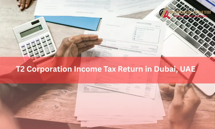 T2 Corporation Income Tax Return in Dubai, UAE