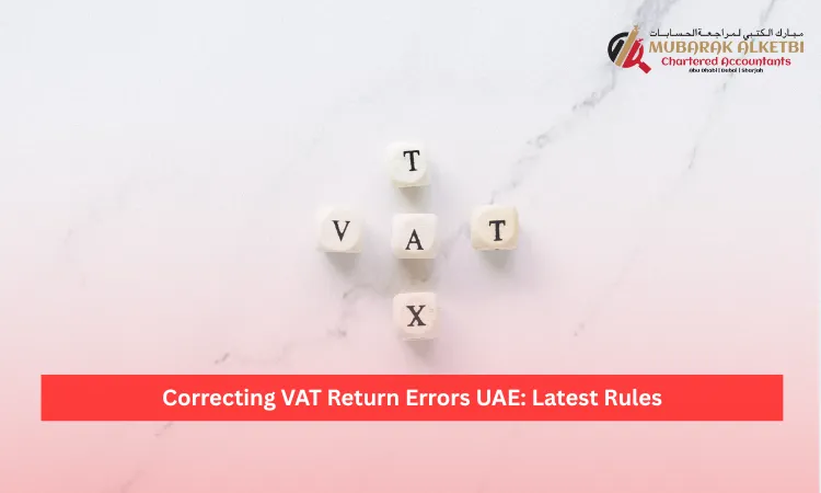Correcting VAT Return Errors UAE: Latest Rules 10 Correcting VAT Return Errors UAE Latest Rules