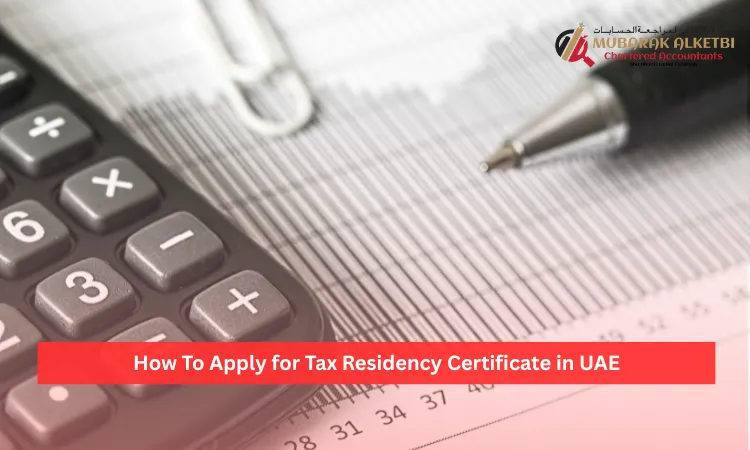 How to Apply for Tax Residency Certificate in UAE đ„ 9 How To Apply for Tax Residency Certificate in UAE