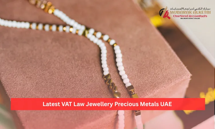Latest VAT Law Jewellery Precious Metals UAE 🥇