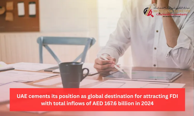 UAE cements its position as global destination for attracting FDI with total inflows of AED 167.6 billion in 2024 1 UAE cements its position as global destination for attracting FDI with total inflows of AED 167.6 billion in 2024