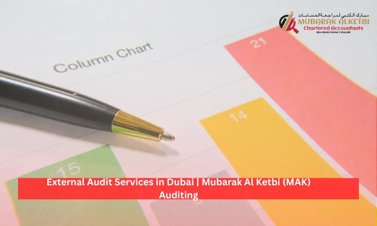 External Audit Services in Dubai Mubarak Al Ketbi (MAK) Auditing