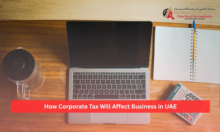 How Corporate Tax Will Affect Business in UAE
