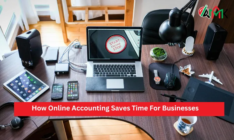How Online Accounting Saves Time For Businesses