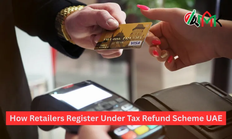 How Retailers Register Under Tax Refund Scheme UAE 4 How Retailers Register Under Tax Refund Scheme UAE