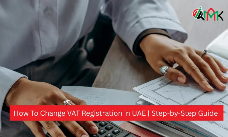 How To Change VAT Registration in UAE | Step-by-Step Guide 🥇 10 How To Change VAT Registration in UAE Step-by-Step Guide