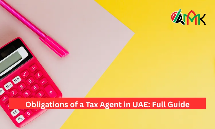 Obligations of a Tax Agent in UAE: Full Guide 1 Obligations of a Tax Agent in UAE Full Guide
