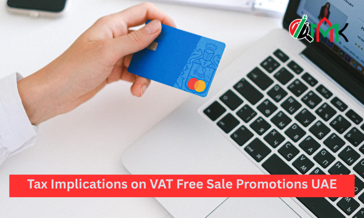 Tax Implications on VAT Free Sale Promotions UAE 9 Tax Implications on VAT Free Sale Promotions UAE