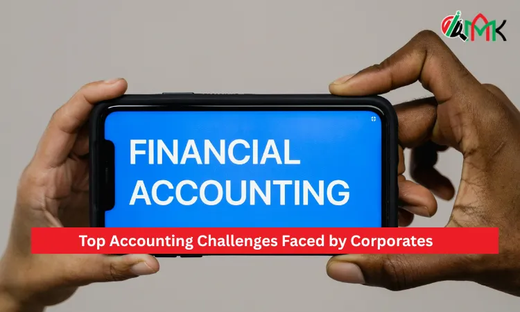 Top Accounting Challenges Faced by Corporates