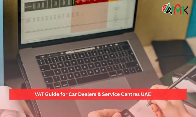 VAT Guide for Car Dealers & Service Centres UAE 10 VAT Guide for Car Dealers & Service Centres UAE
