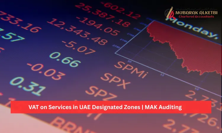 VAT on Services in UAE Designated Zones MAK Auditing