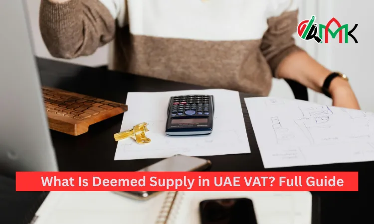 What Is Deemed Supply in UAE VAT Full Guide