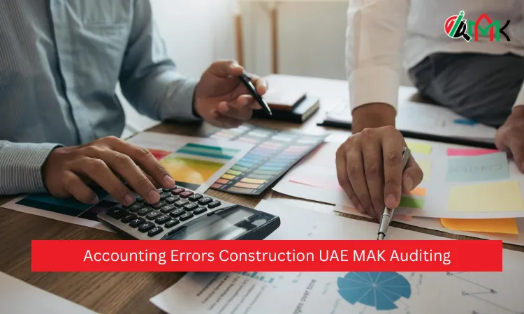Accounting Errors Construction UAE MAK Auditing