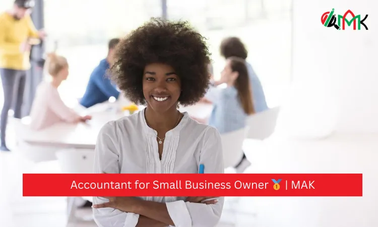 Accountant for Small Business Owner 🥇 MAK