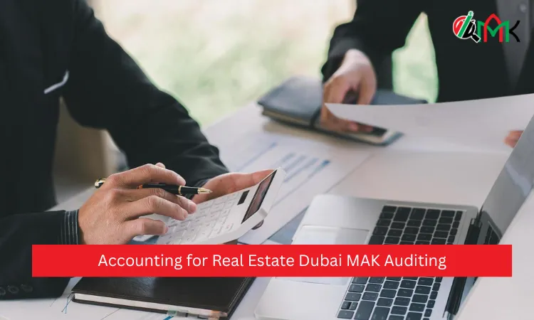 Accounting for Real Estate Dubai MAK Auditing