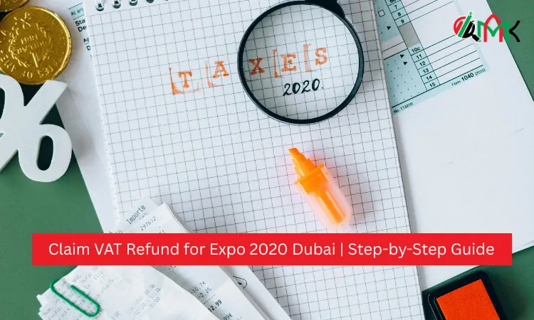 Claim VAT Refund for Expo 2020 Dubai Step-by-Step Guide