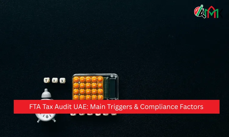 FTA Tax Audit UAE Main Triggers & Compliance Factors
