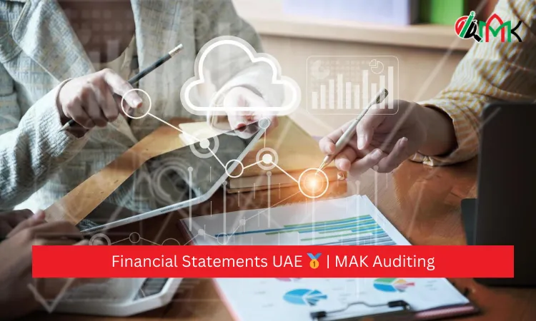 Financial Statements UAE 🥇 MAK Auditing