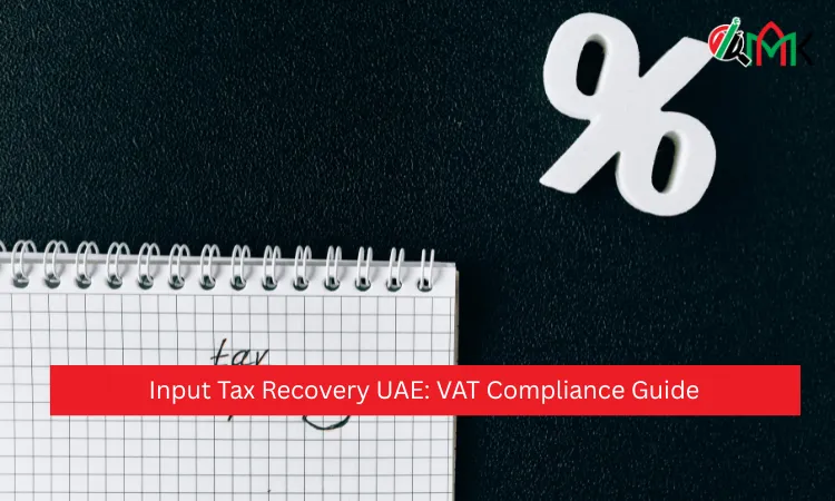 Input Tax Recovery UAE VAT Compliance Guide