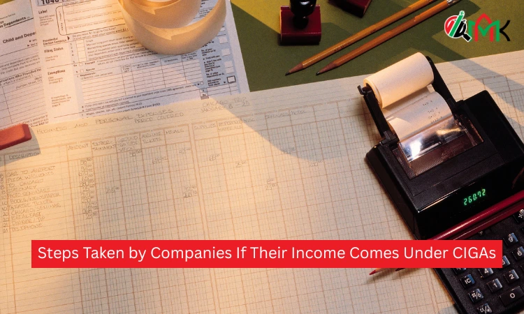 Steps Taken by Companies If Their Income Comes Under CIGAs