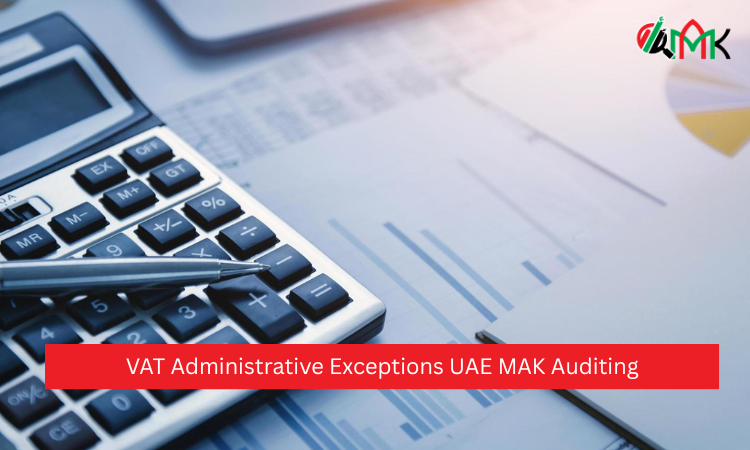 VAT Administrative Exceptions UAE MAK Auditing