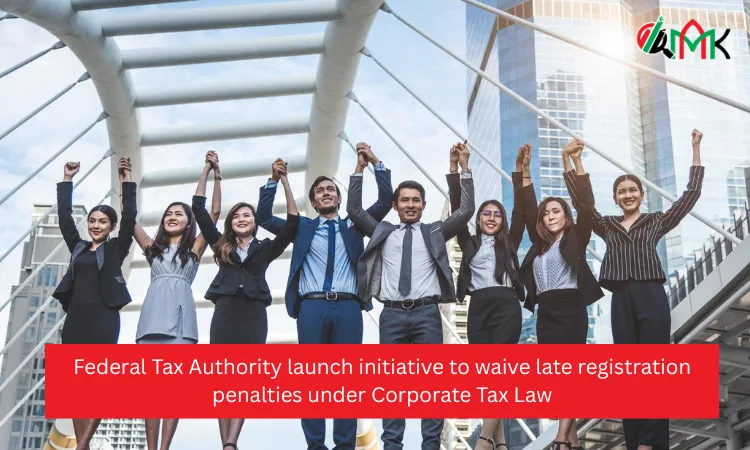 Federal Tax Authority launch initiative to waive late registration penalties under Corporate Tax Law