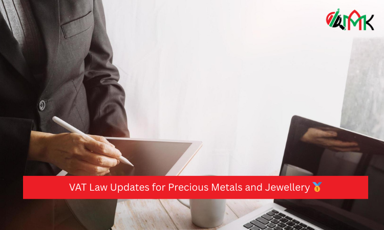 VAT Law Updates for Precious Metals and Jewellery 🥇